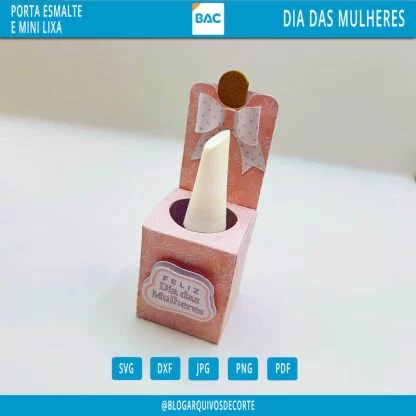 Caixinha Porta Esmalte e Lixa Dia das Mulheres