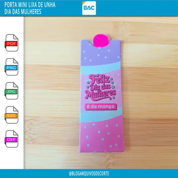 Arquivo de Corte - Porta Lixa de Unha - Dia das Mulheres